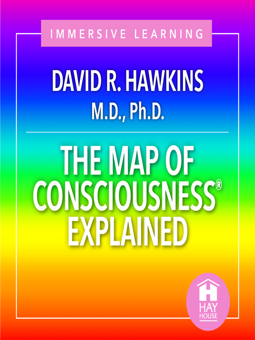 Title details for The Map of Consciousnesses Explained by David R. Hawkins, M.D., Ph.D. - Wait list